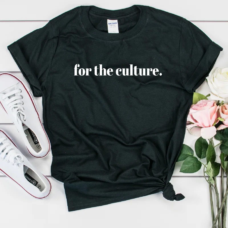 For the Culture T Shirt - Unisex Relaxed Fit Short Sleeve Top