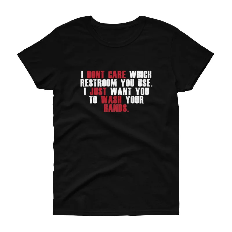 "I Don't Care Which Restroom You Use, I Just Want You To Wash Your Hands" Women's Short Sleeve T-Shirt Thin T-Shirt Open Front Quick Dry