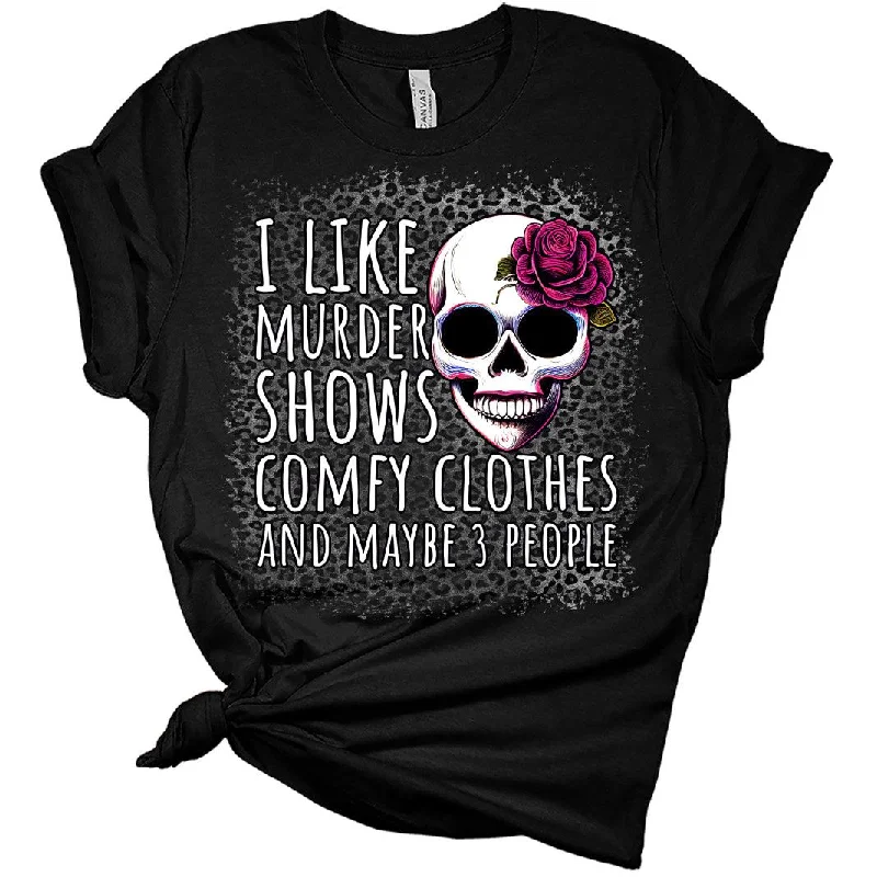 I Like Murder Shows and Comfy Clothes Women's Graphic Bleach Print Bella T-Shirt Jersey Fabric Tulle Fabric Batik Fabric