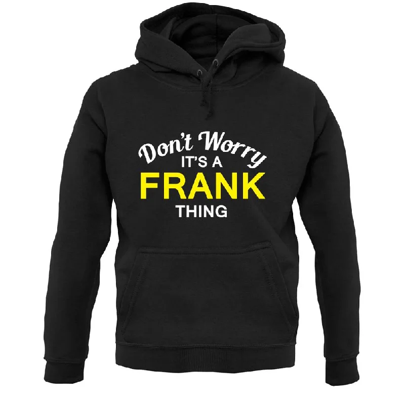 Don't Worry It's a FRANK Thing! Unisex Hoodie Hoodie with Raglan Sleeves Sporty Comfortable